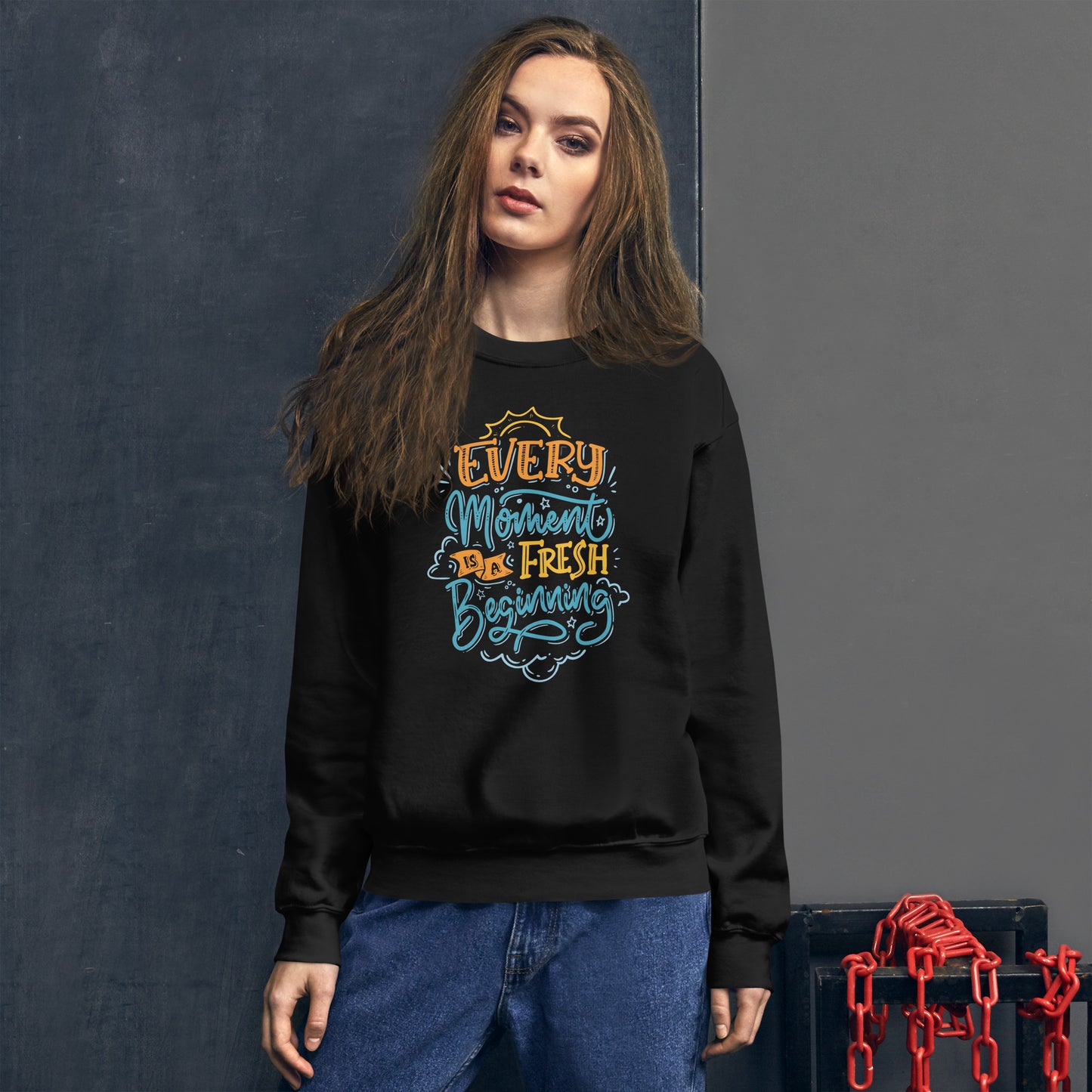 Every moment is a fresh beginning Unisex Sweatshirt Fresh Beginning Sweatshirt