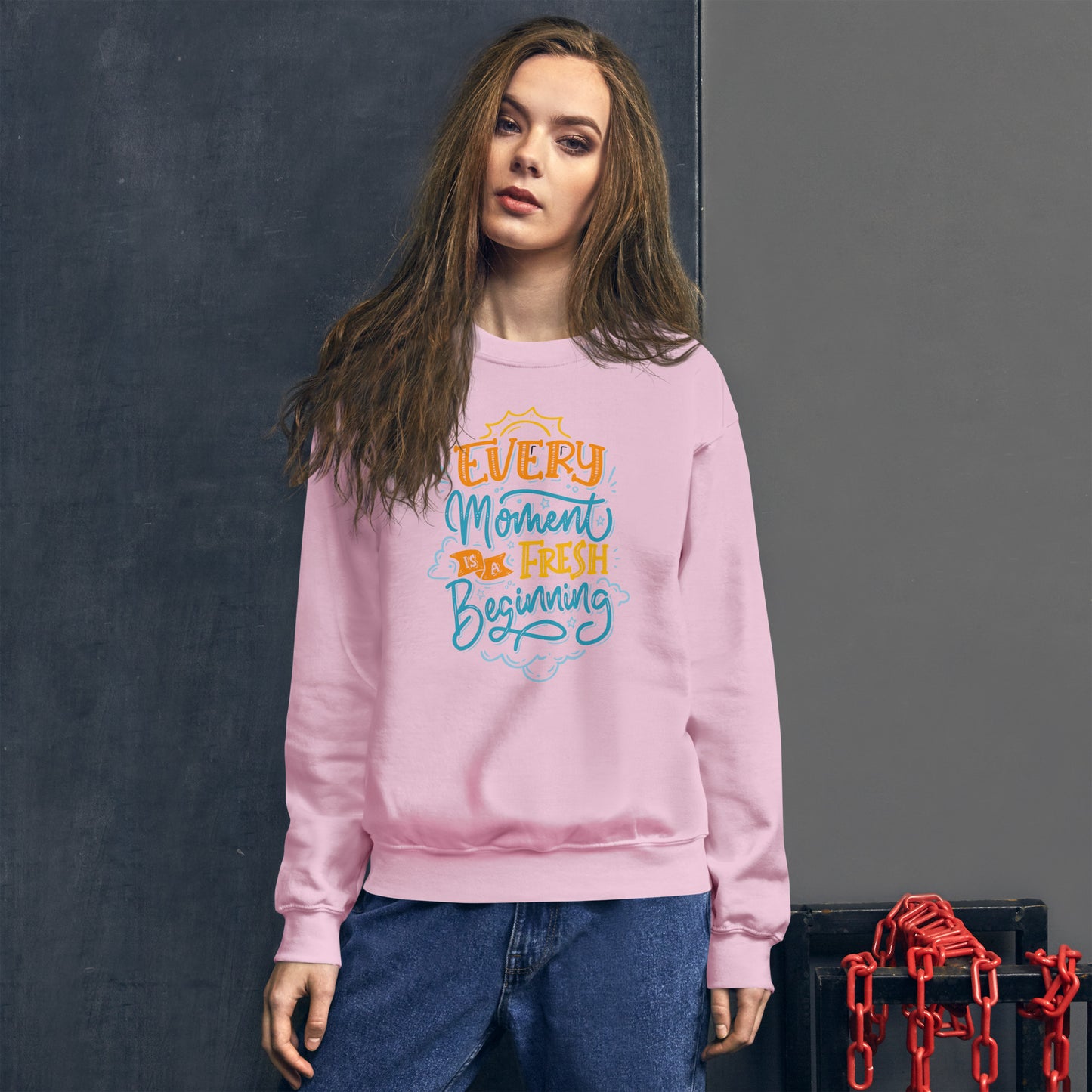 Every moment is a fresh beginning Unisex Sweatshirt Fresh Beginning Sweatshirt