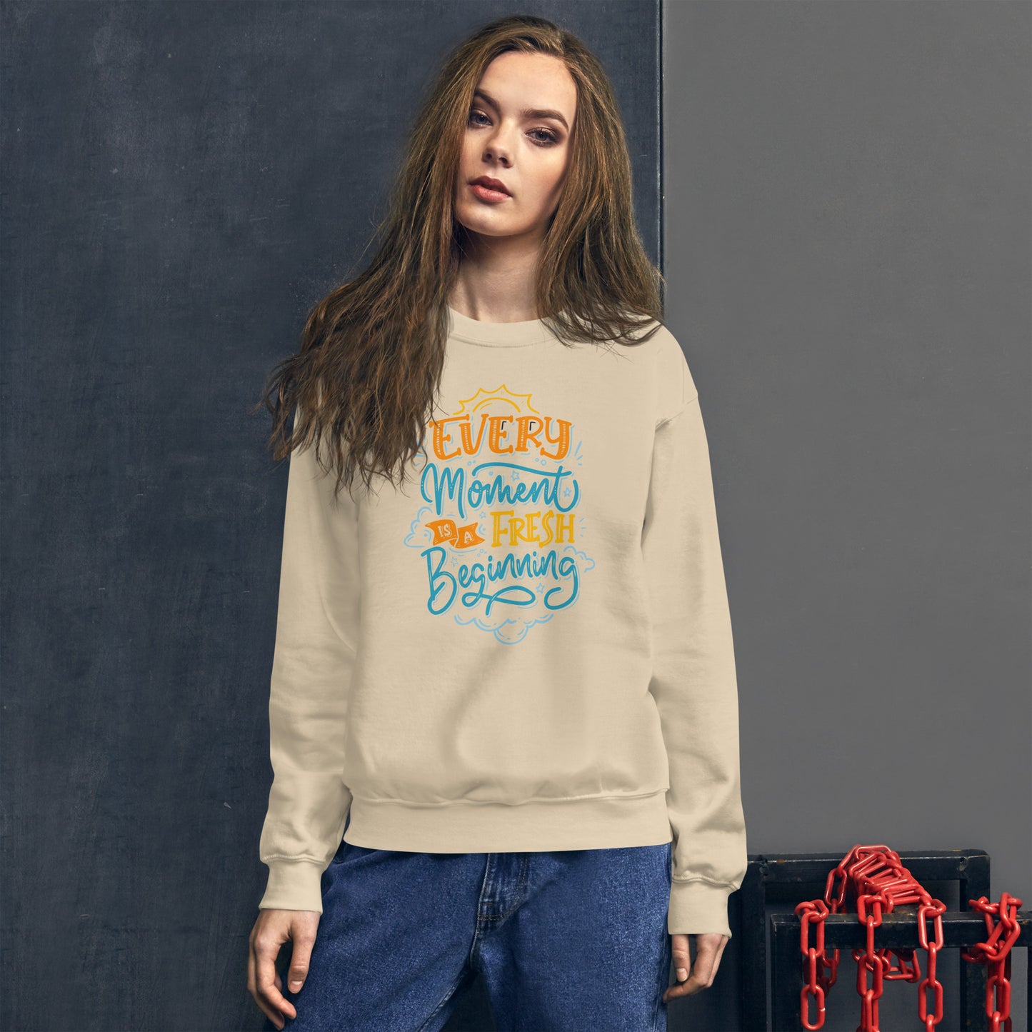 Every moment is a fresh beginning Unisex Sweatshirt Fresh Beginning Sweatshirt