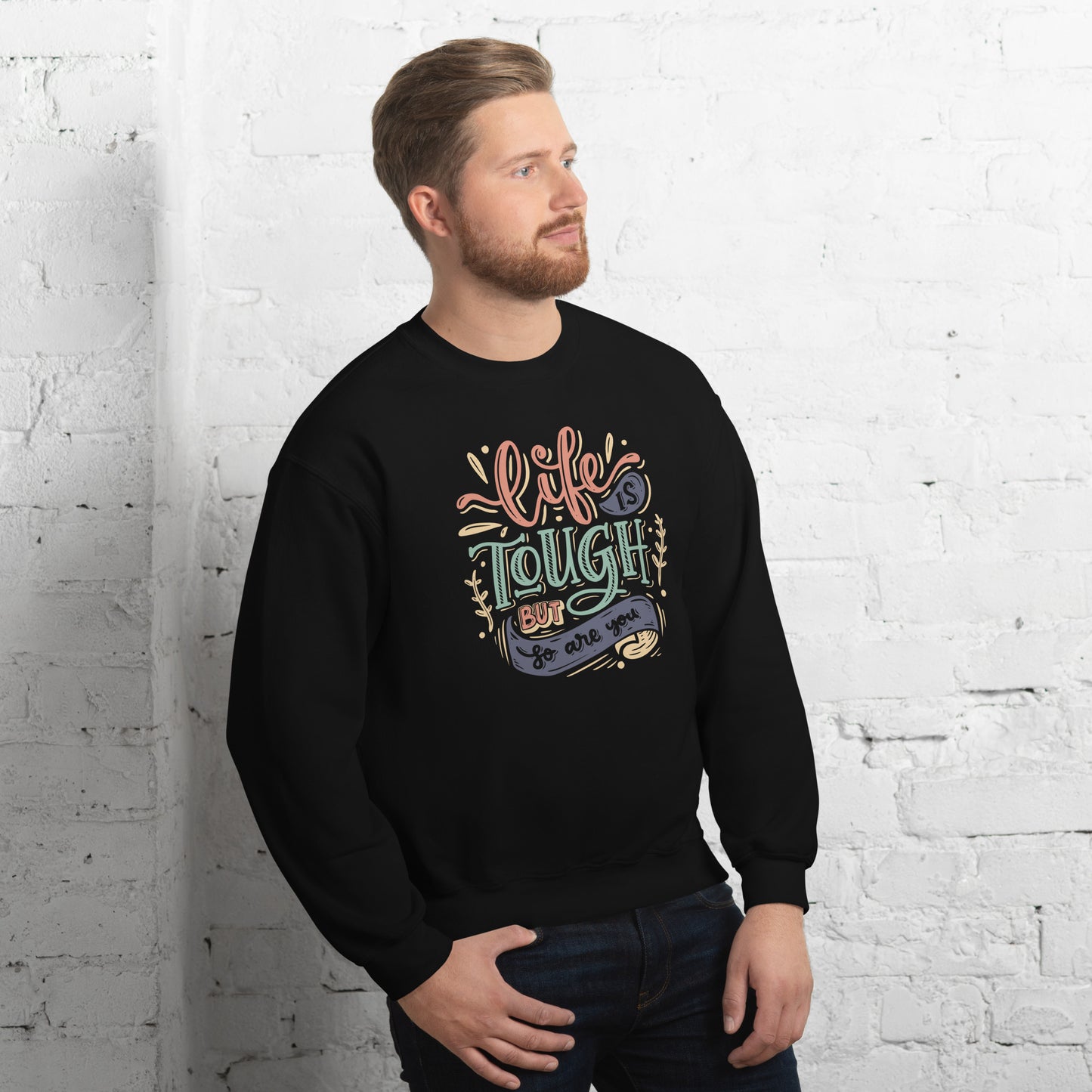 Life is tough but so are you Unisex Sweatshirt Life is Tough Sweatshirt