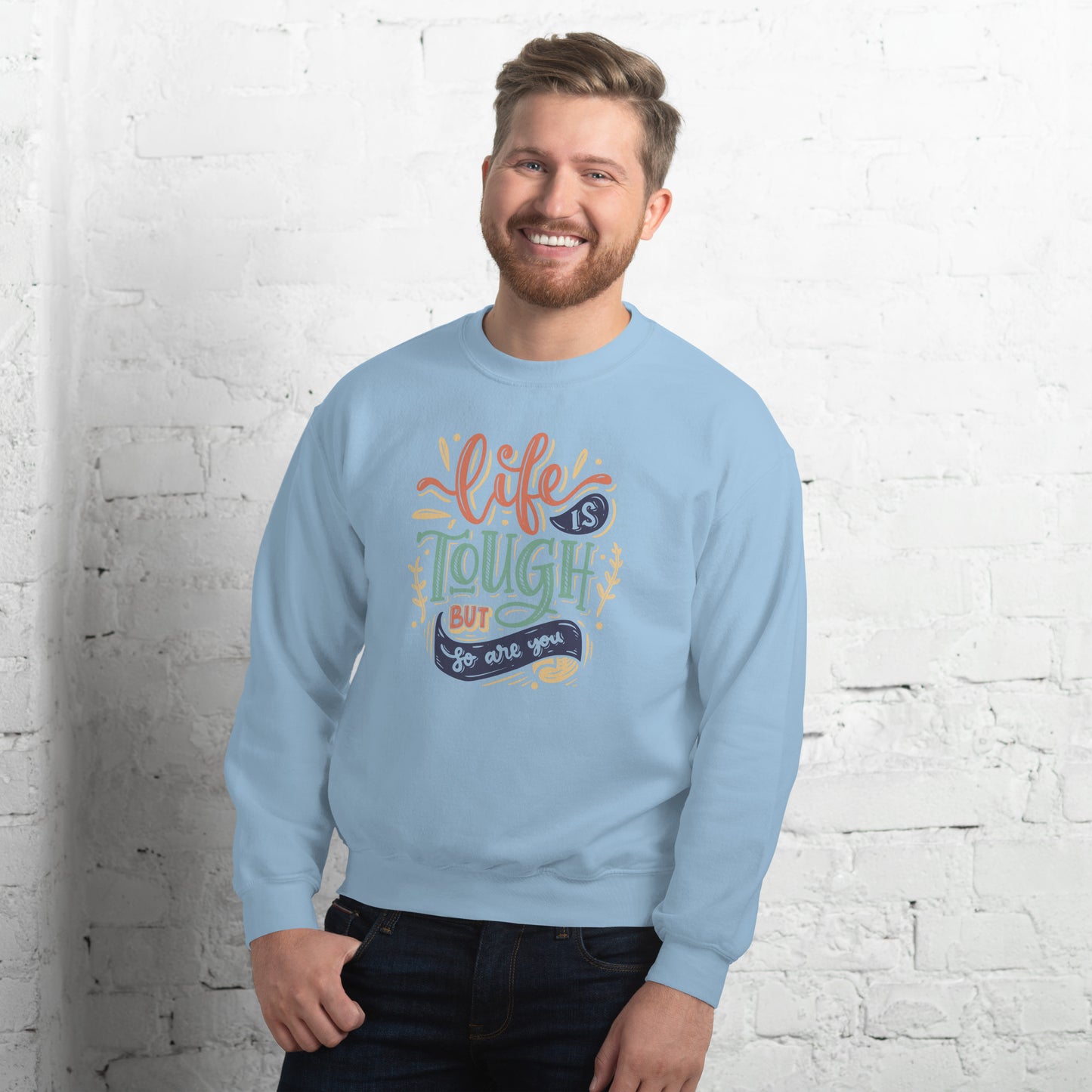 Life is tough but so are you Unisex Sweatshirt Life is Tough Sweatshirt