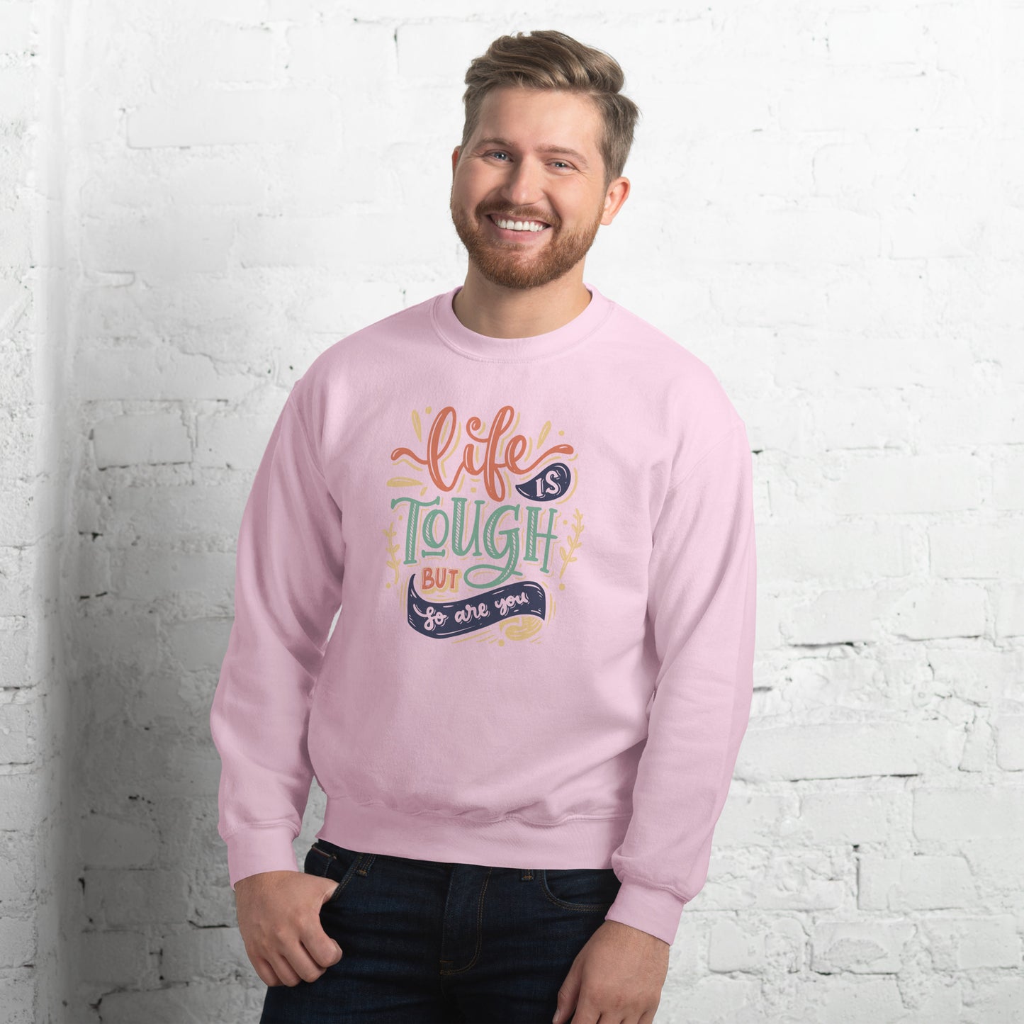 Life is tough but so are you Unisex Sweatshirt Life is Tough Sweatshirt
