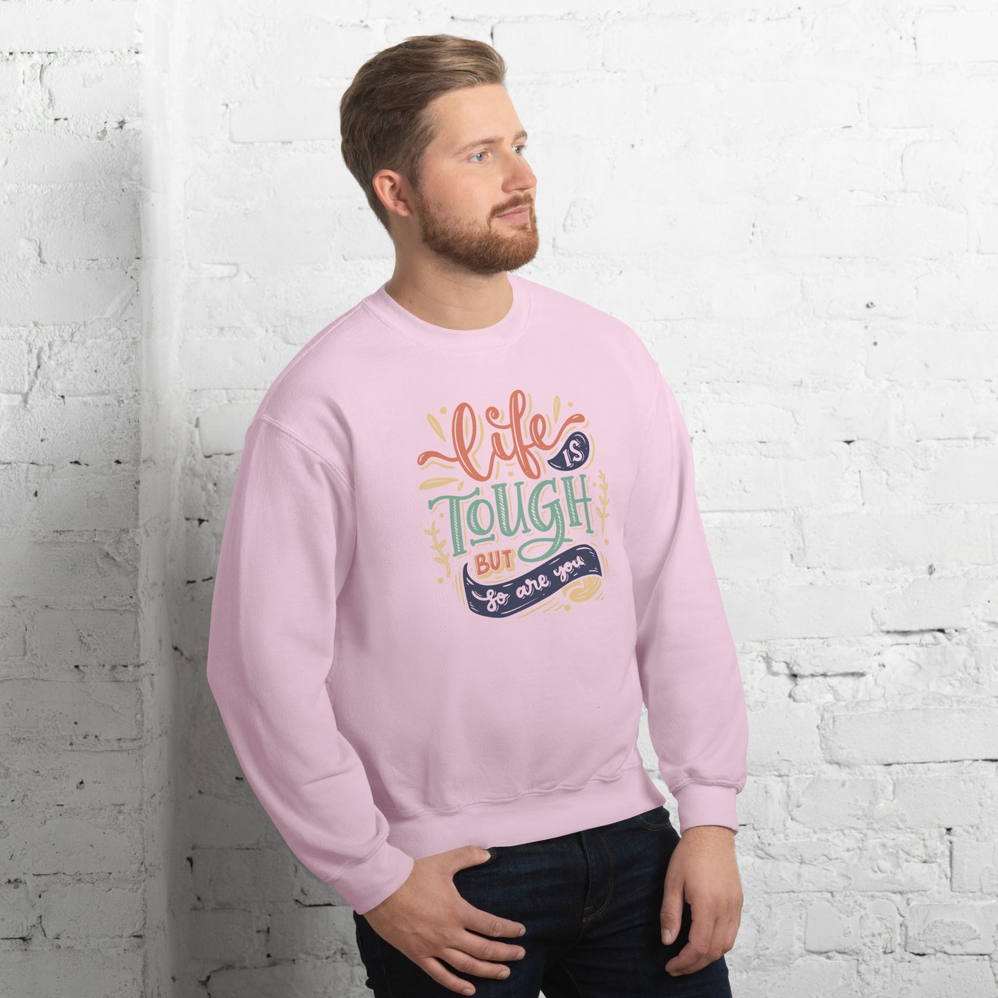 Life is tough but so are you Unisex Sweatshirt Life is Tough Sweatshirt