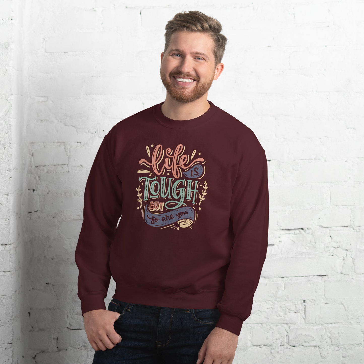 Life is tough but so are you Unisex Sweatshirt Life is Tough Sweatshirt