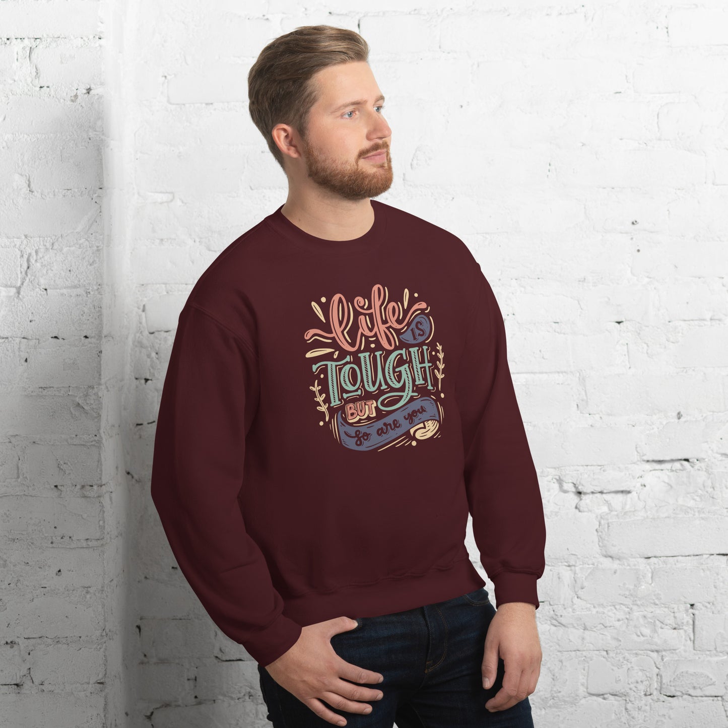 Life is tough but so are you Unisex Sweatshirt Life is Tough Sweatshirt