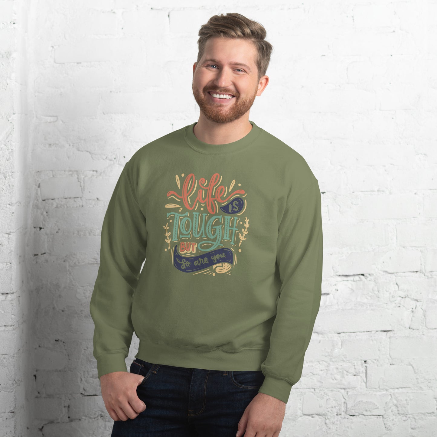 Life is tough but so are you Unisex Sweatshirt Life is Tough Sweatshirt
