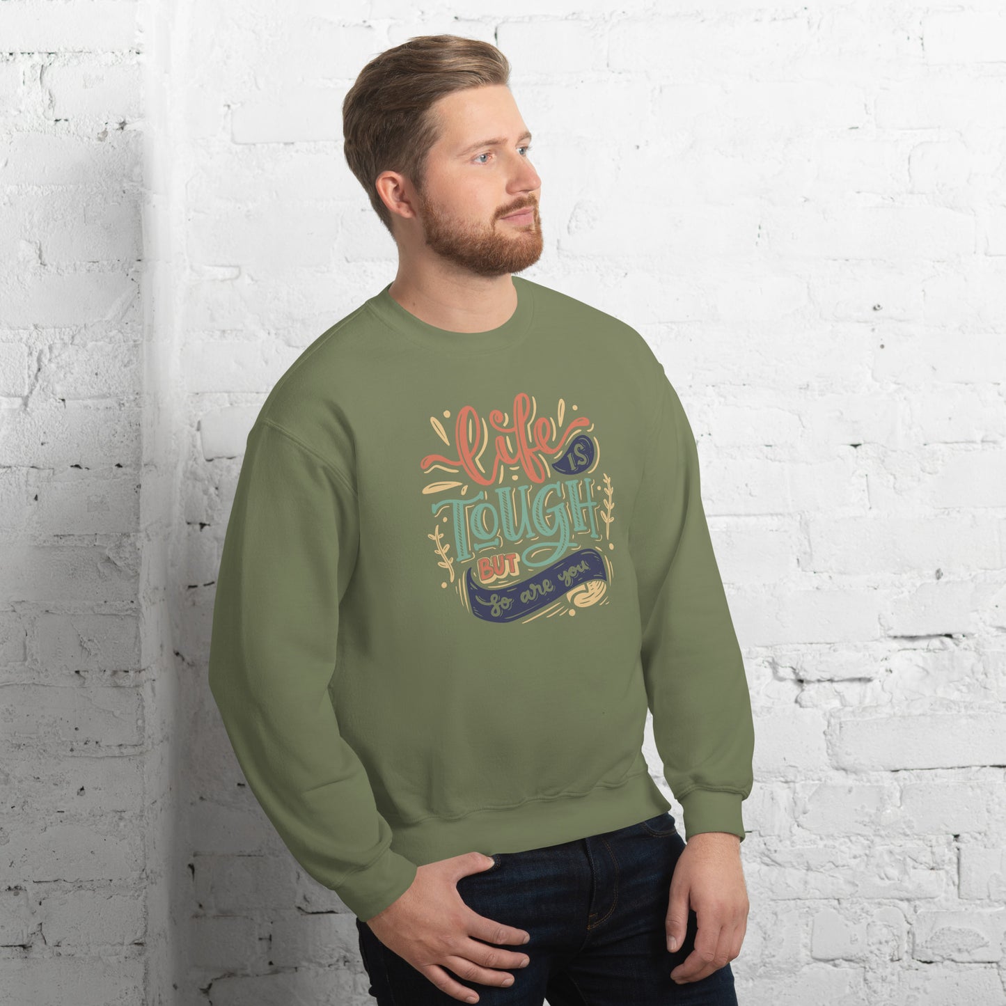 Life is tough but so are you Unisex Sweatshirt Life is Tough Sweatshirt