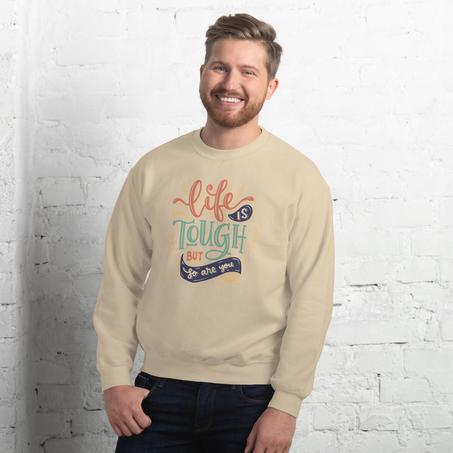 Life is tough but so are you Unisex Sweatshirt Life is Tough Sweatshirt