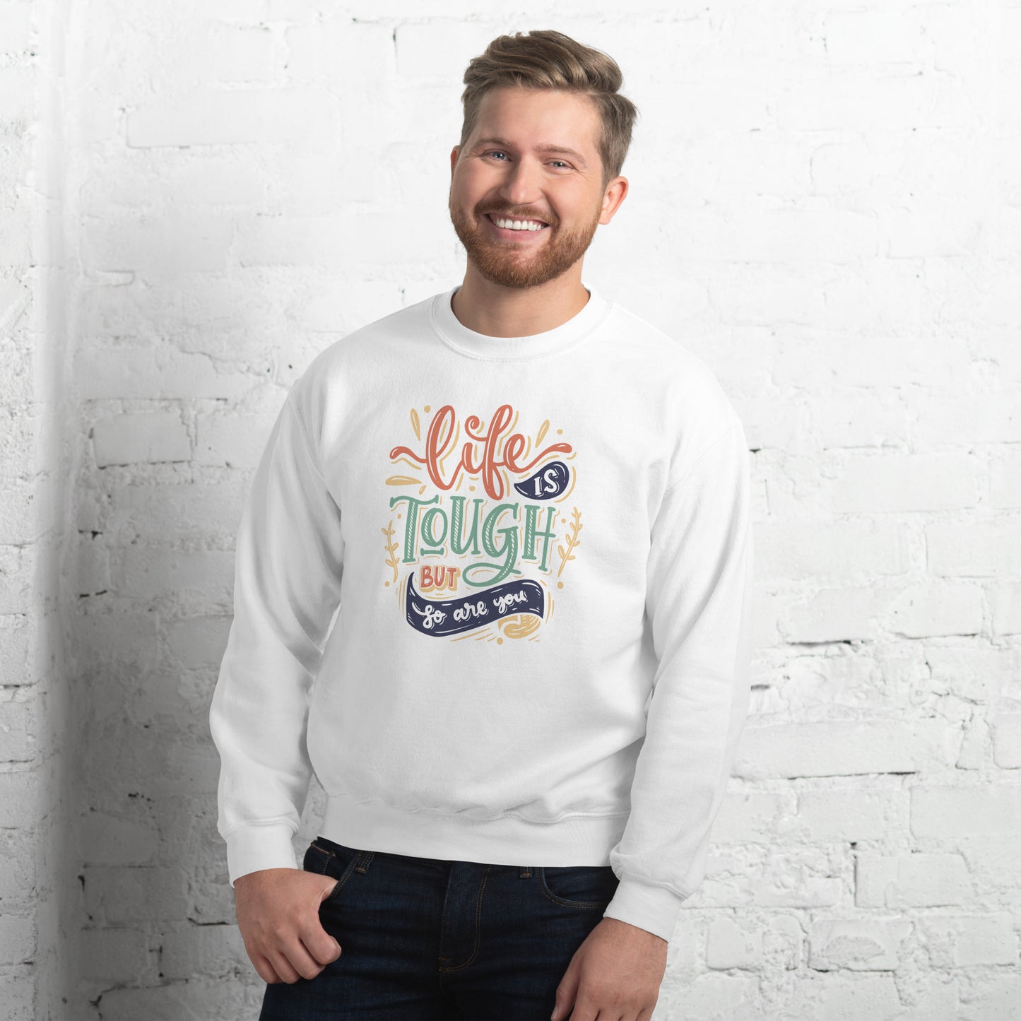 Life is tough but so are you Unisex Sweatshirt Life is Tough Sweatshirt