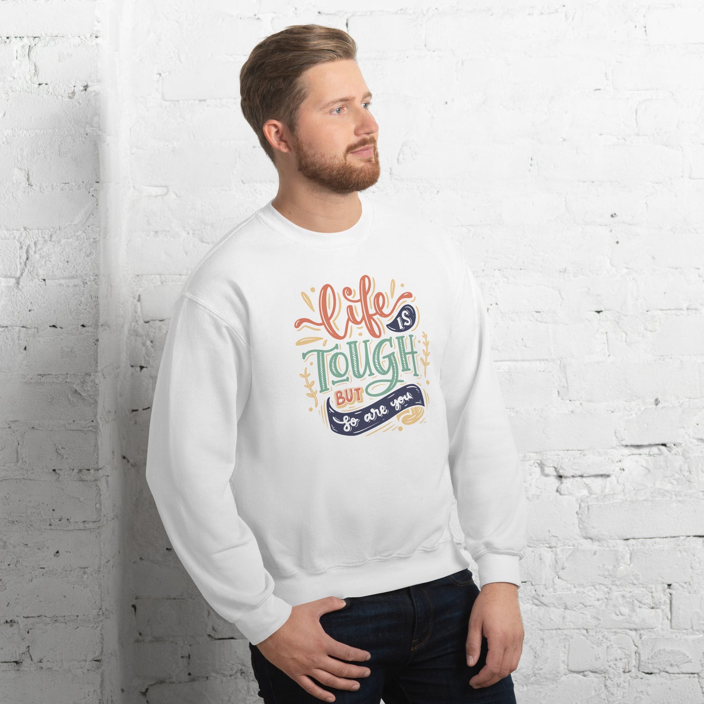 Life is tough but so are you Unisex Sweatshirt Life is Tough Sweatshirt